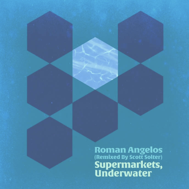 Roman Angelos(Remixed by Scott Solter) Supermarkets, Underwater